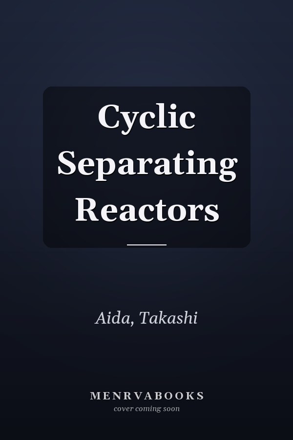 Cyclic Separating Reactors