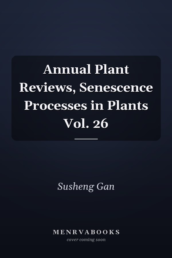 Annual Plant Reviews, Senescence Processes in Plants Vol. 26