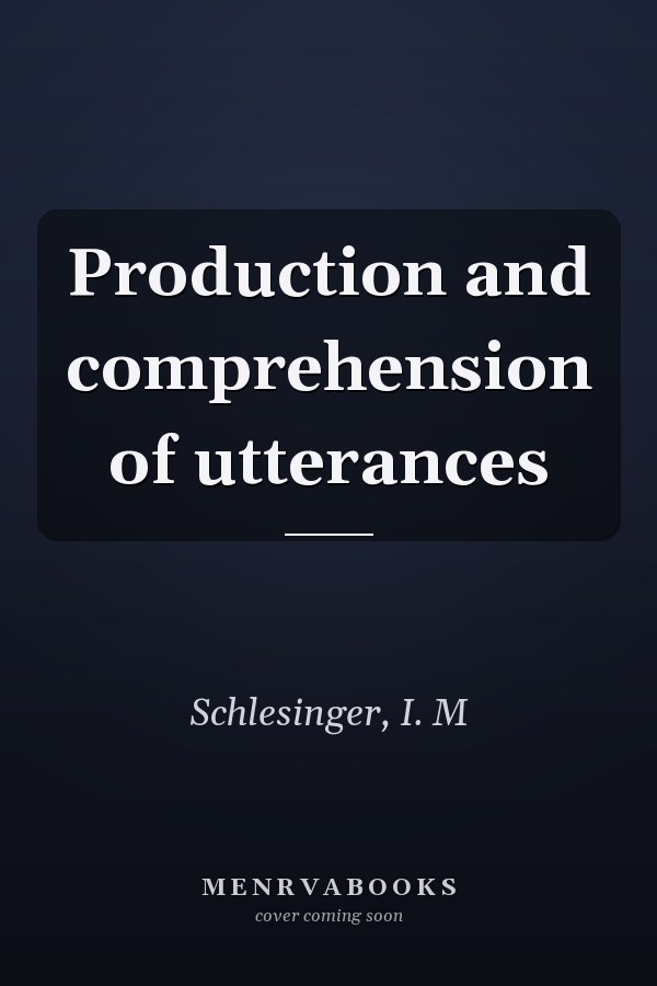 Production and comprehension of utterances
