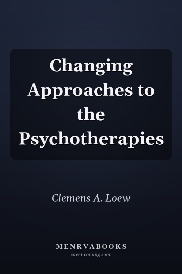 Changing Approaches to the Psychotherapies