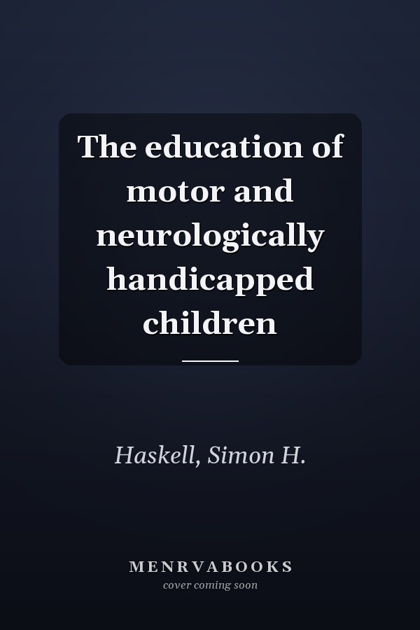 The education of motor and neurologically handicapped children