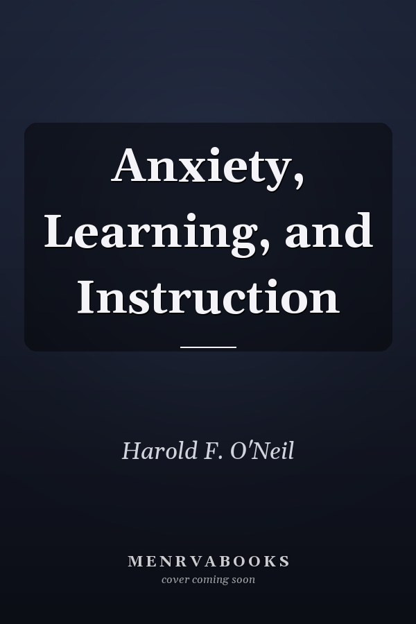 Anxiety, Learning, and Instruction
