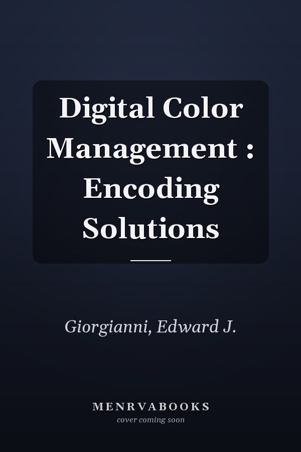 Digital Color Management : Encoding Solutions