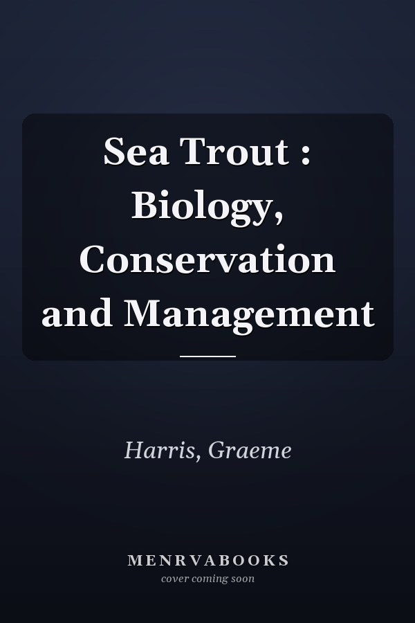 Sea Trout : Biology, Conservation and Management