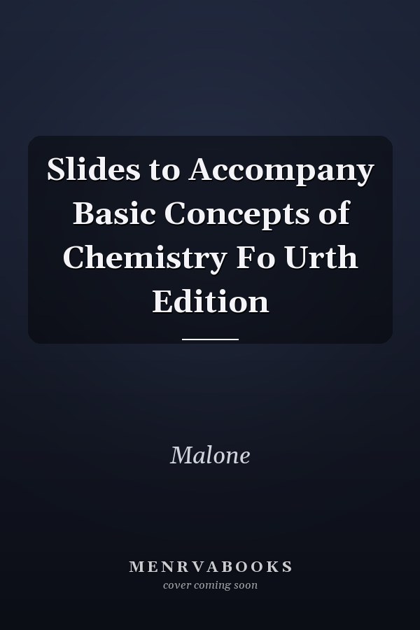 Slides to Accompany Basic Concepts of Chemistry Fo Urth Edition