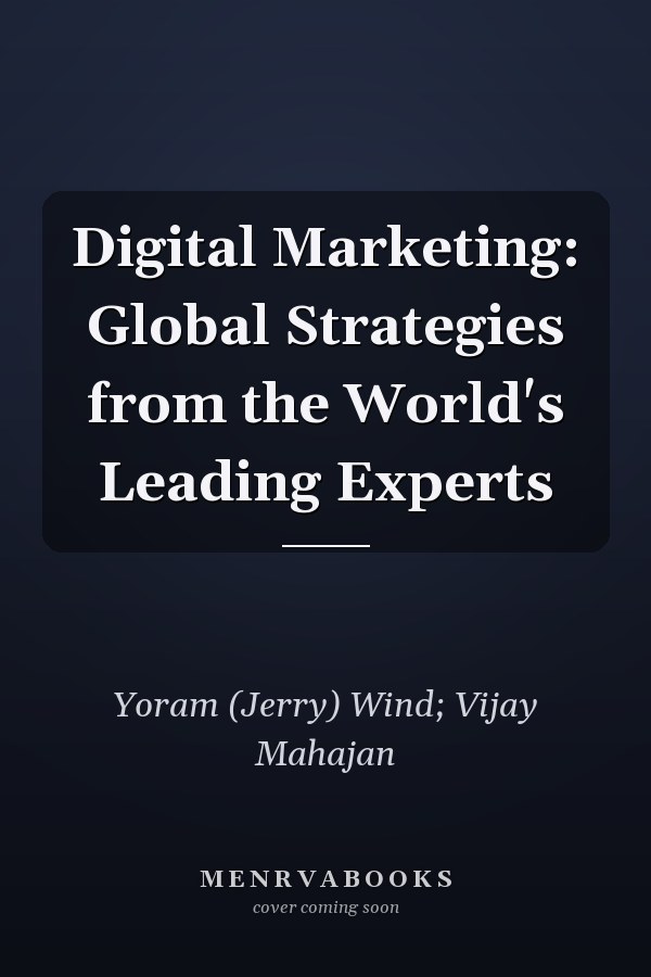 Digital Marketing: Global Strategies from the World's Leading Experts