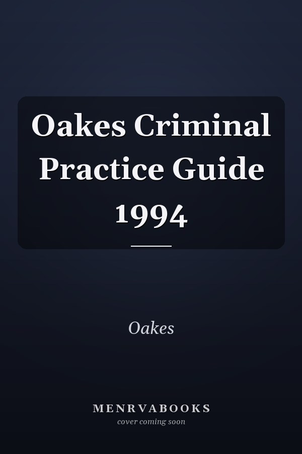 Oakes Criminal Practice Guide 1994