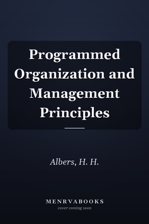 Programmed Organization and Management Principles