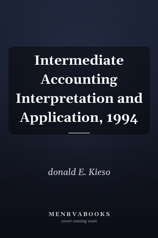 Intermediate Accounting Interpretation and Application, 1994
