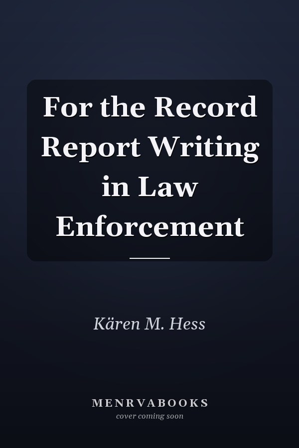 For the Record Report Writing in Law Enforcement