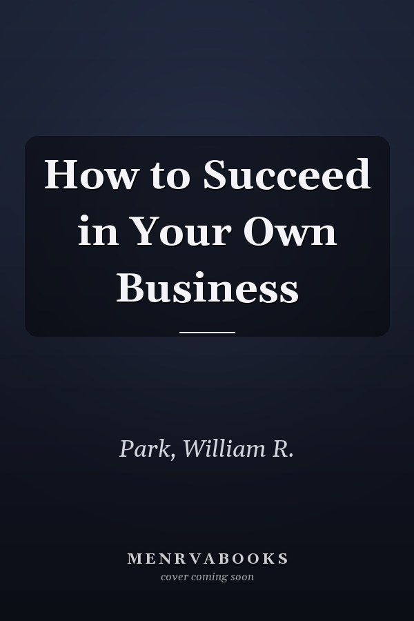 How to Succeed in Your Own Business
