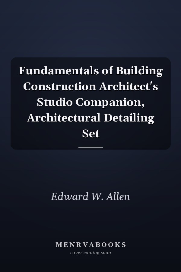 Fundamentals of Building Construction Architect's Studio Companion, Architectural Detailing Set
