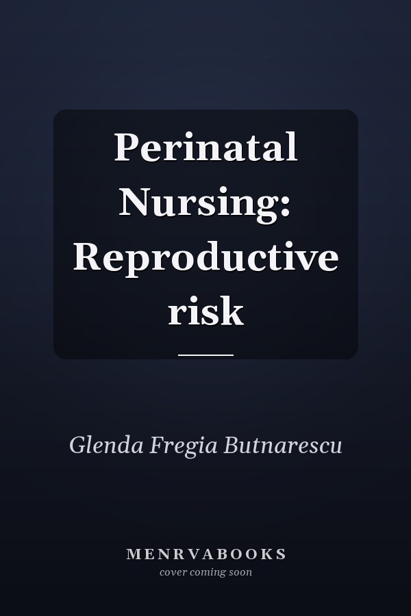 Perinatal Nursing: Reproductive risk