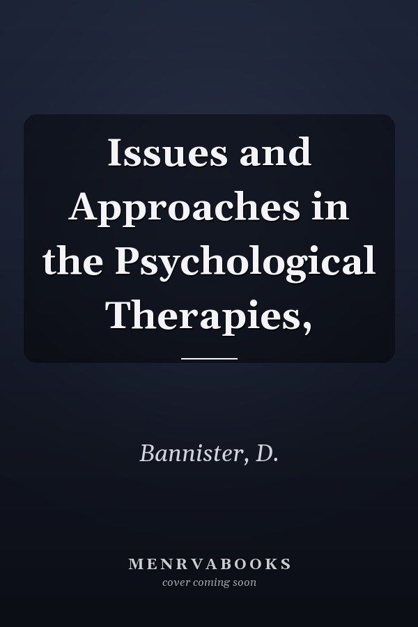 Issues and Approaches in the Psychological Therapies,