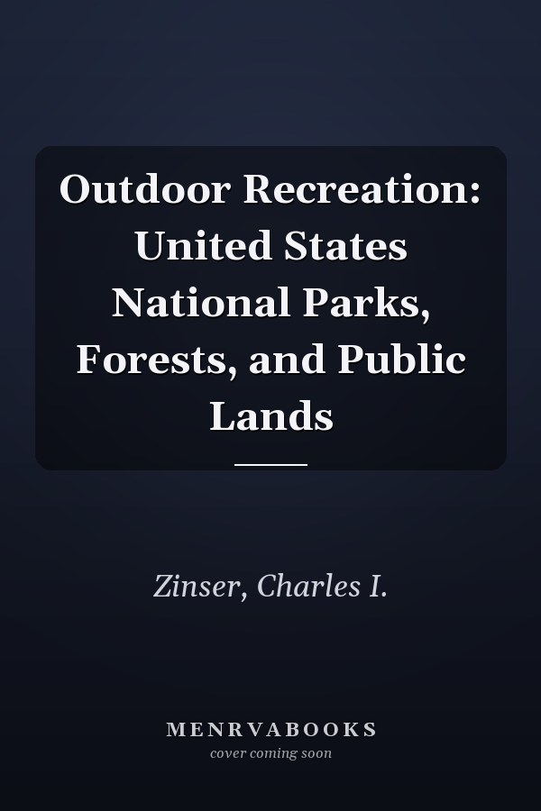 Outdoor Recreation: United States National Parks, Forests, and Public Lands