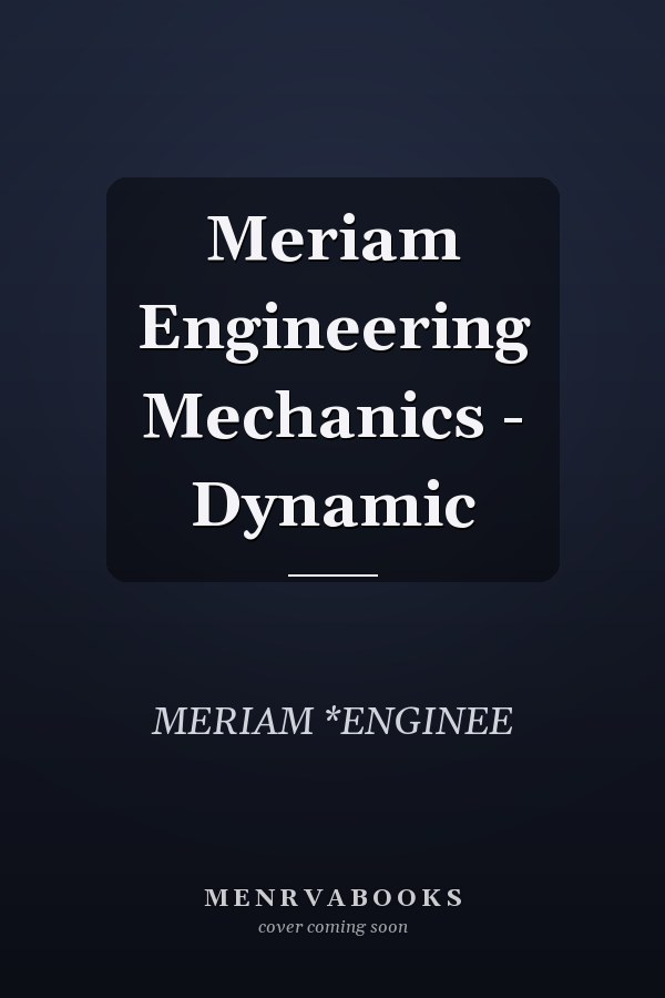 Meriam Engineering Mechanics - Dynamic
