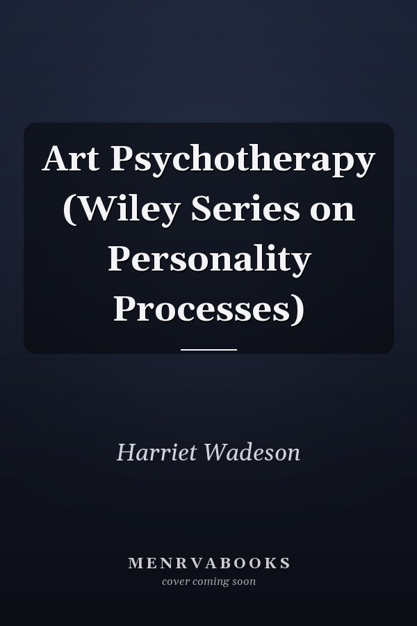Art Psychotherapy (Wiley Series on Personality Processes)