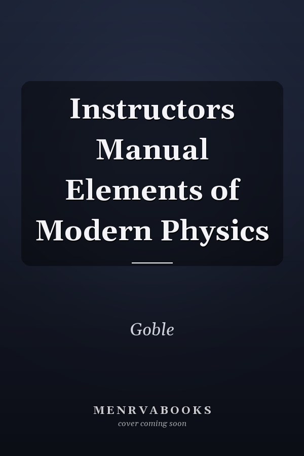 Instructors Manual Elements of Modern Physics