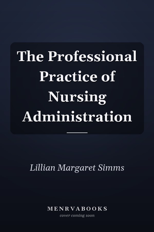 The Professional Practice of Nursing Administration