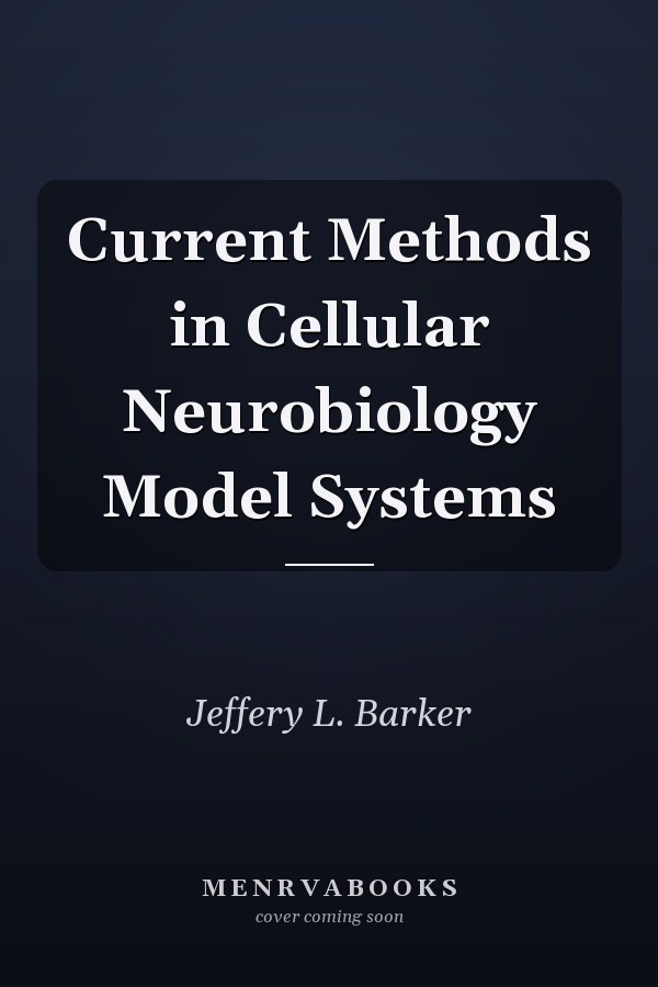 Current Methods in Cellular Neurobiology Model Systems
