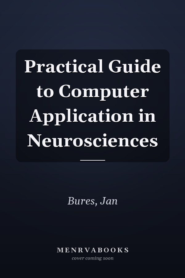 Practical Guide to Computer Application in Neurosciences