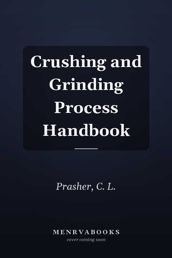 Crushing and Grinding Process Handbook