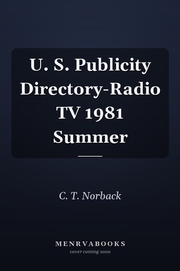 U. S. Publicity Directory-Radio TV 1981 Summer