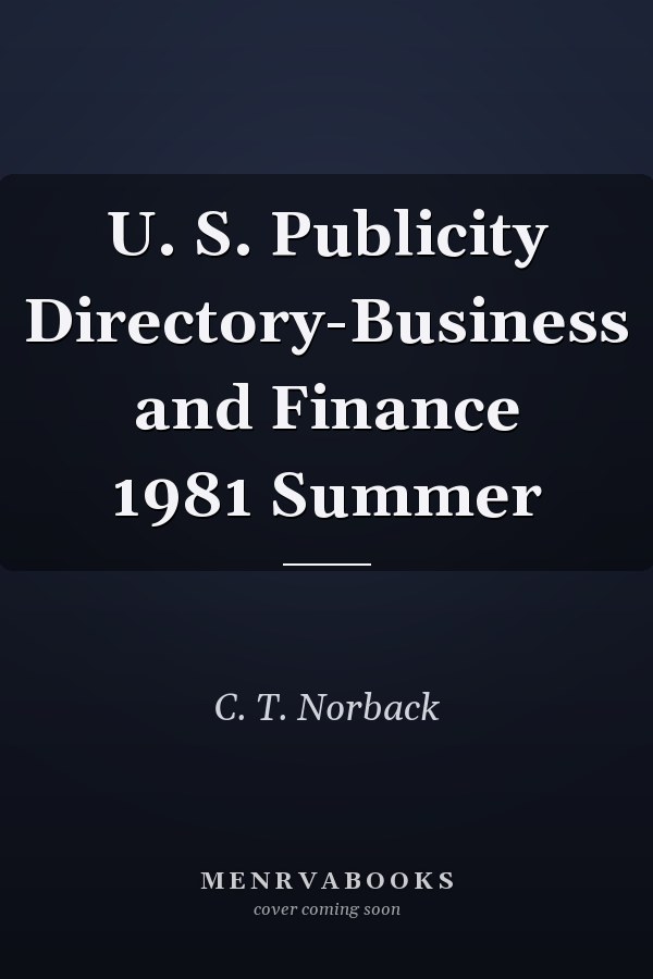 U. S. Publicity Directory-Business and Finance 1981 Summer