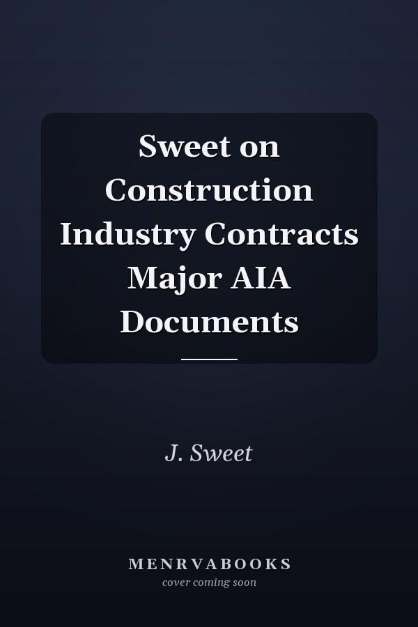 Sweet on Construction Industry Contracts Major AIA Documents