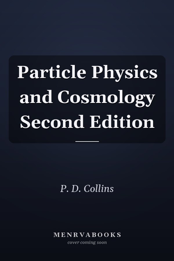 Particle Physics and Cosmology Second Edition