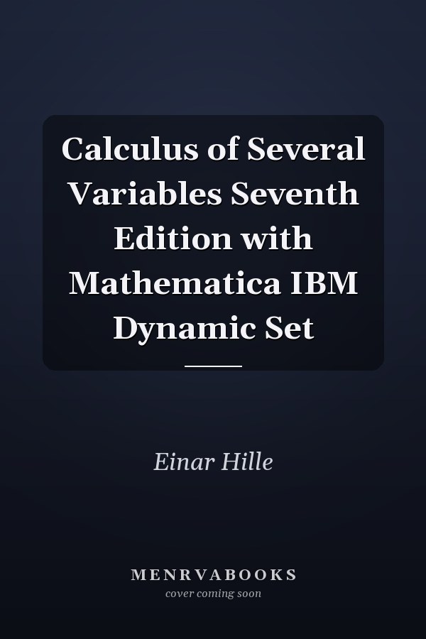 Calculus of Several Variables Seventh Edition with Mathematica IBM Dynamic Set