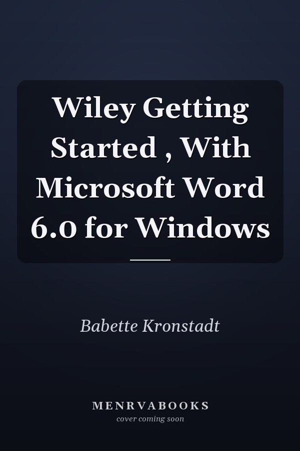 Wiley Getting Started , With Microsoft Word 6.0 for Windows