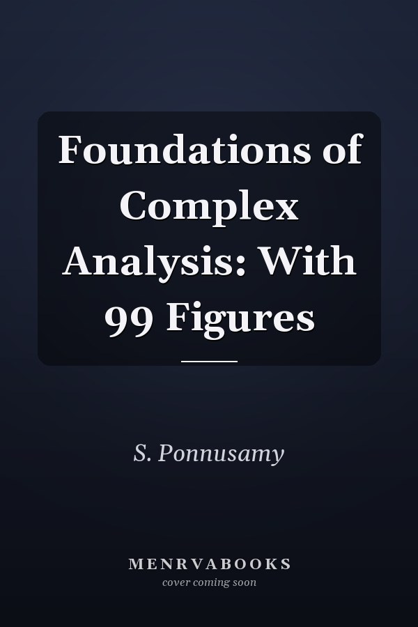 Foundations of Complex Analysis: With 99 Figures