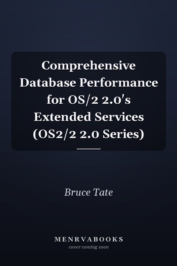 Comprehensive Database Performance for OS/2 2.0's Extended Services (OS2/2 2.0 Series)