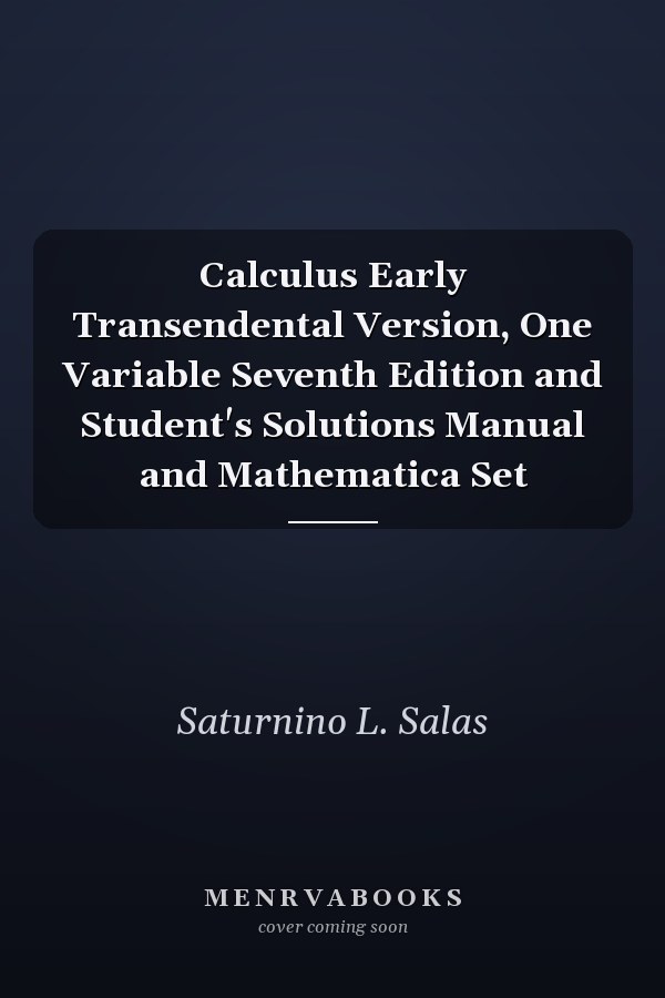 Calculus Early Transendental Version, One Variable Seventh Edition and Student's Solutions Manual and Mathematica Set