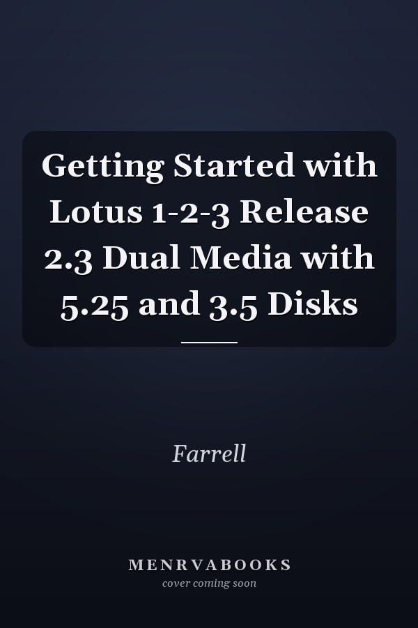 Getting Started with Lotus 1-2-3 Release 2.3 Dual Media with 5.25 and 3.5 Disks