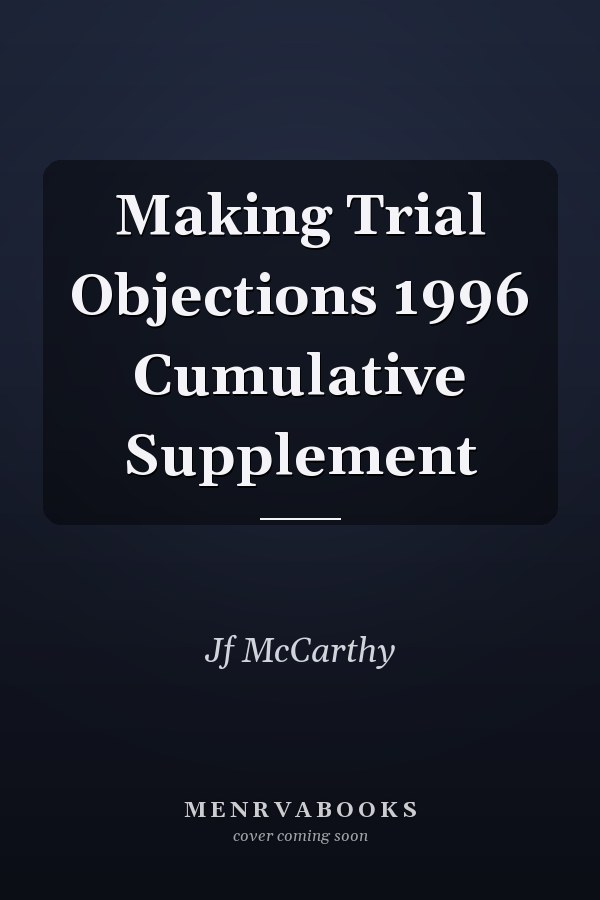 Making Trial Objections 1996 Cumulative Supplement