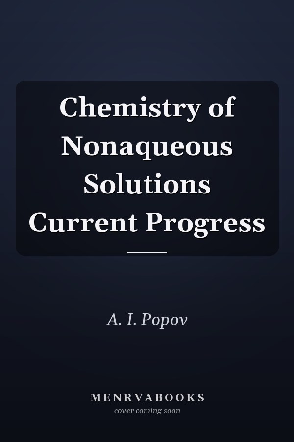 Chemistry of Nonaqueous Solutions Current Progress