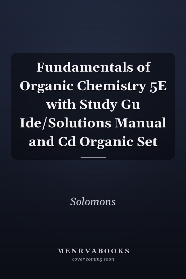 Fundamentals of Organic Chemistry 5E with Study Gu Ide/Solutions Manual and Cd Organic Set