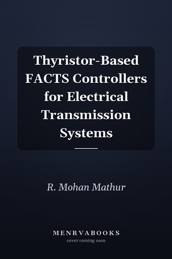 Thyristor-Based FACTS Controllers for Electrical Transmission Systems