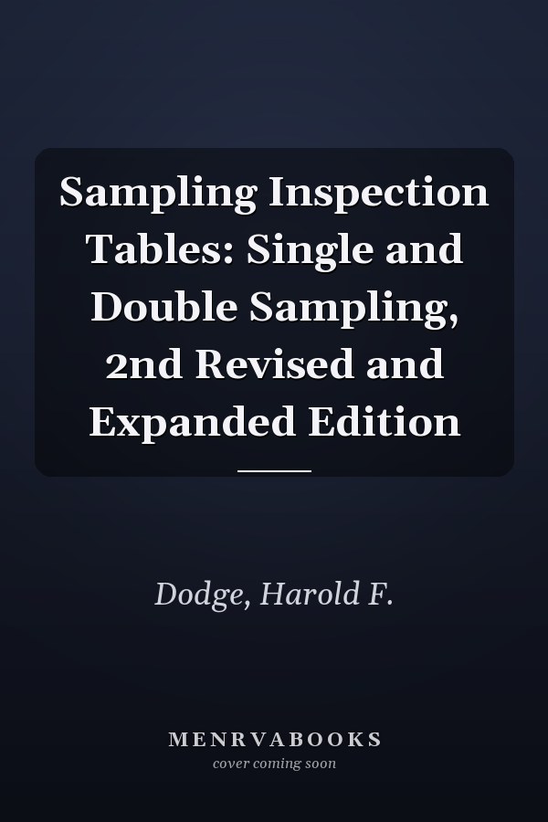 Sampling Inspection Tables: Single and Double Sampling, 2nd Revised and Expanded Edition