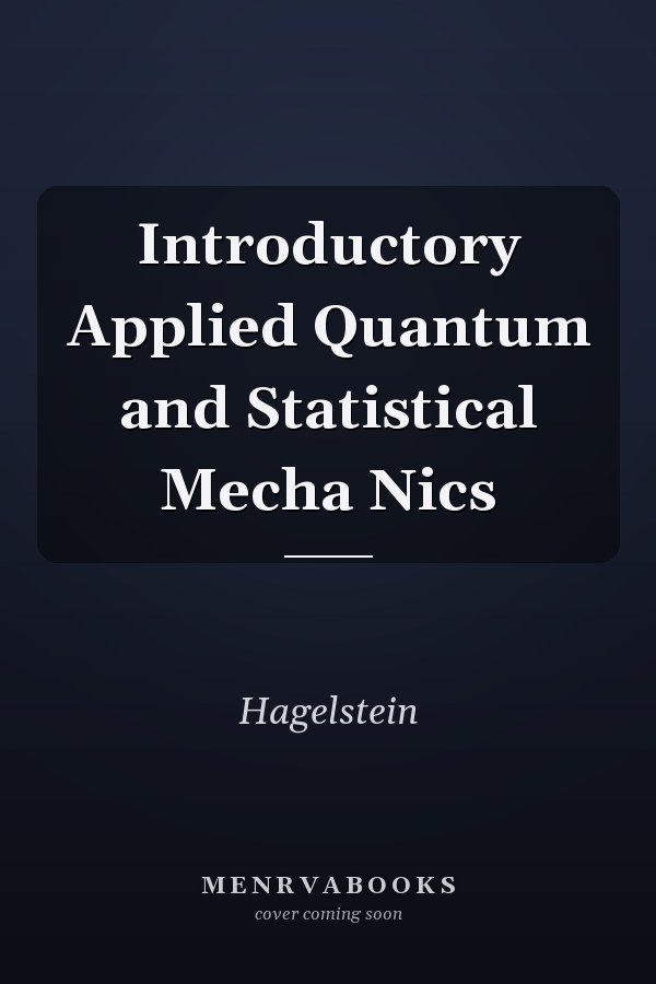 Introductory Applied Quantum and Statistical Mecha Nics
