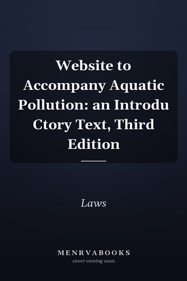 Website to Accompany Aquatic Pollution: an Introdu Ctory Text, Third Edition