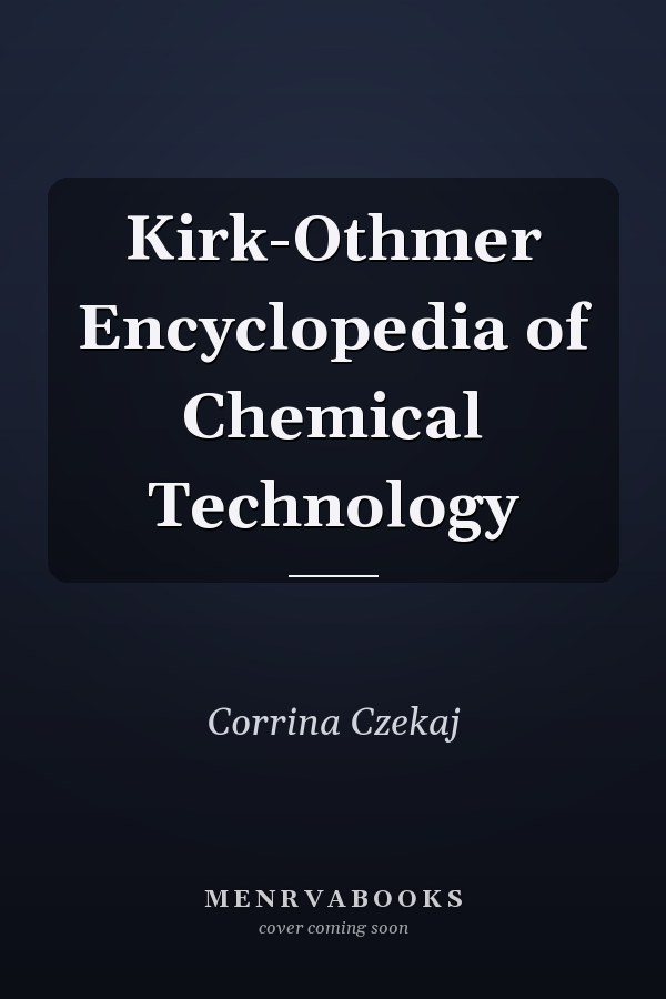Kirk-Othmer Encyclopedia of Chemical Technology