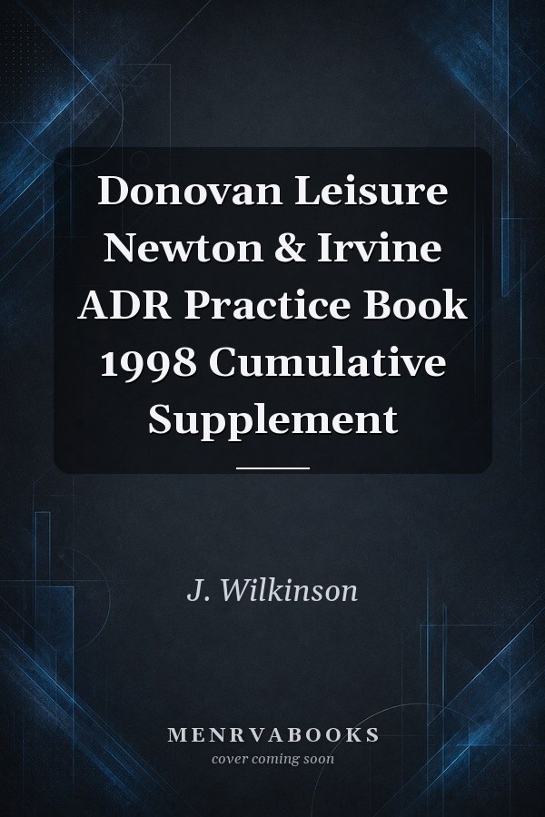 Donovan Leisure Newton & Irvine ADR Practice Book 1998 Cumulative Supplement