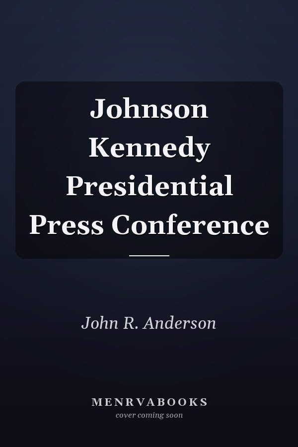 Johnson Kennedy Presidential Press Conference