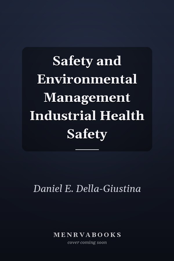 Safety and Environmental Management
            
                Industrial Health  Safety