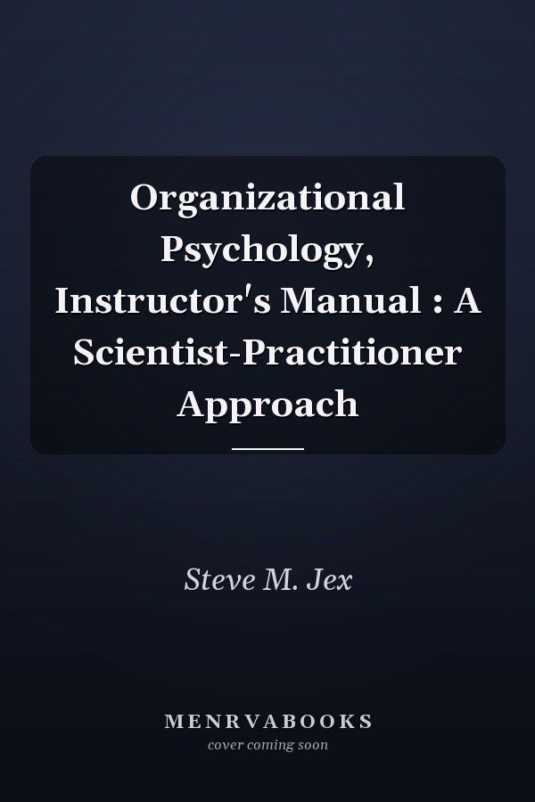 Organizational Psychology, Instructor's Manual : A Scientist-Practitioner Approach