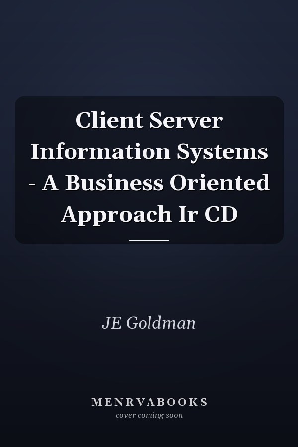 Client Server Information Systems - A Business Oriented Approach Ir CD