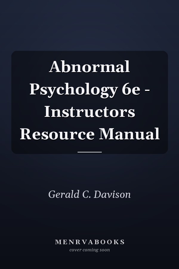 Abnormal Psychology 6e - Instructors Resource Manual